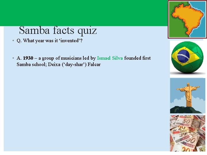 Samba facts quiz ◦ Q. What year was it ‘invented’? ◦ A. 1930 –