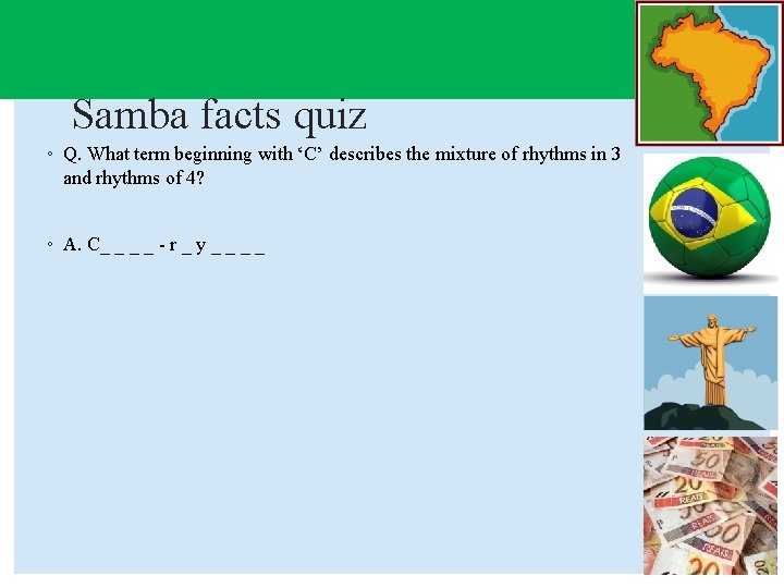 Samba facts quiz ◦ Q. What term beginning with ‘C’ describes the mixture of