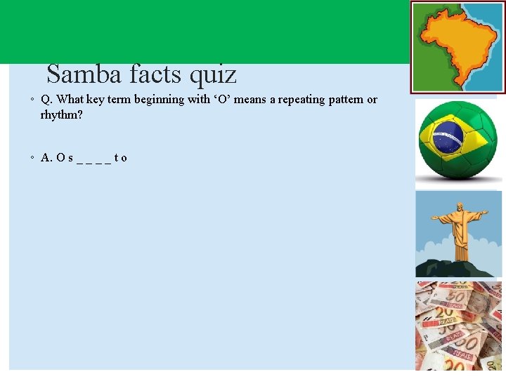 Samba facts quiz ◦ Q. What key term beginning with ‘O’ means a repeating