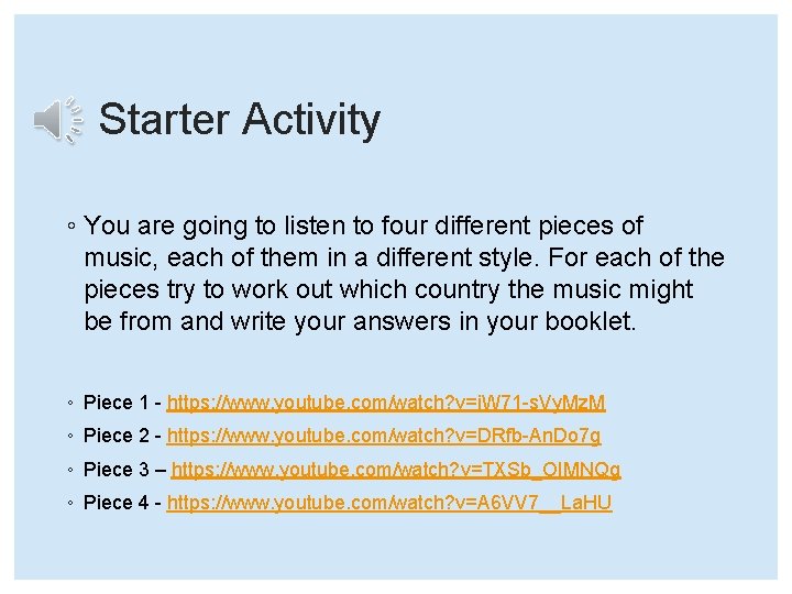 Starter Activity ◦ You are going to listen to four different pieces of music,
