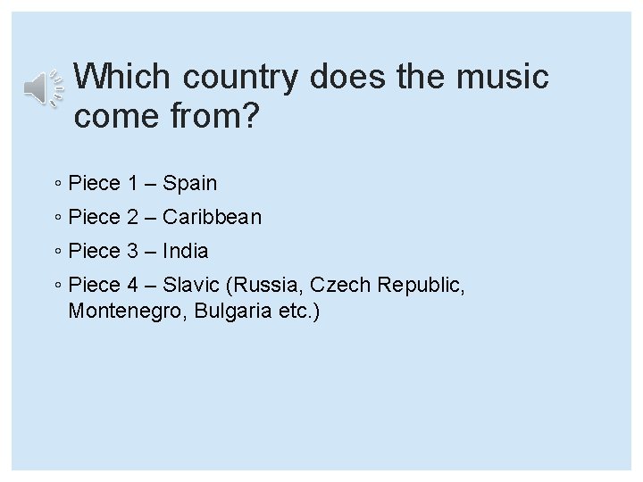 Which country does the music come from? ◦ Piece 1 – Spain ◦ Piece