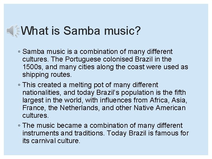 What is Samba music? ◦ Samba music is a combination of many different cultures.