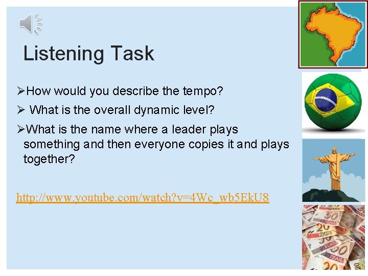 Listening Task ØHow would you describe the tempo? Ø What is the overall dynamic