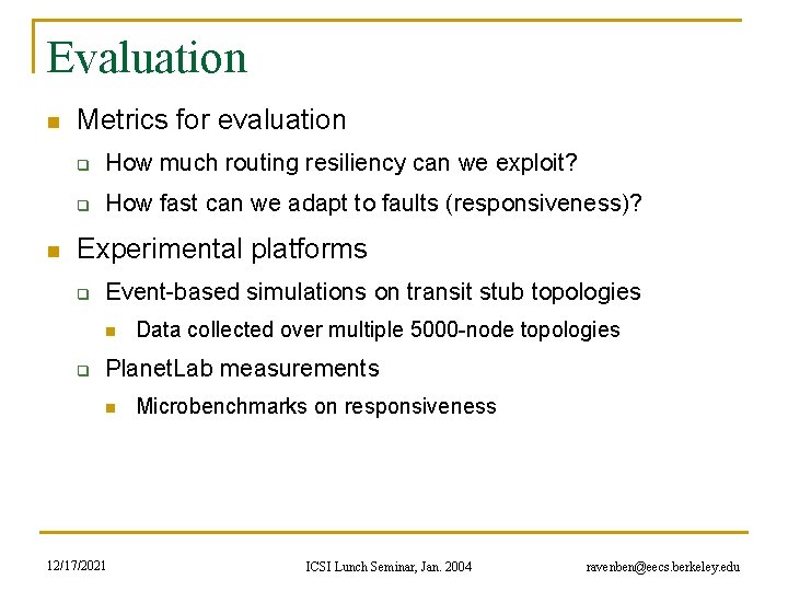 Evaluation n n Metrics for evaluation q How much routing resiliency can we exploit?