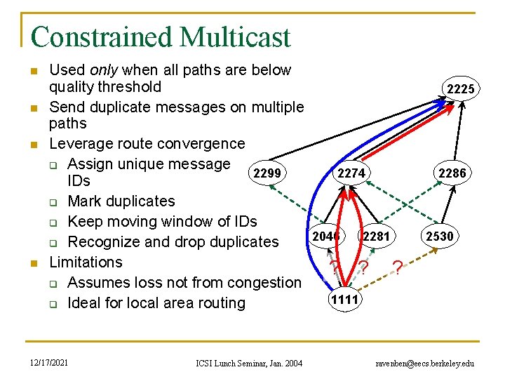 Constrained Multicast n n Used only when all paths are below quality threshold Send