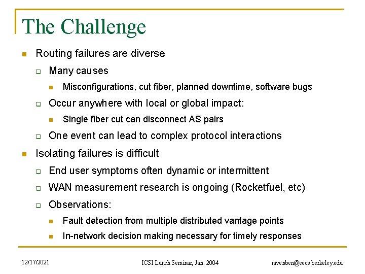 The Challenge n Routing failures are diverse q Many causes n q Occur anywhere