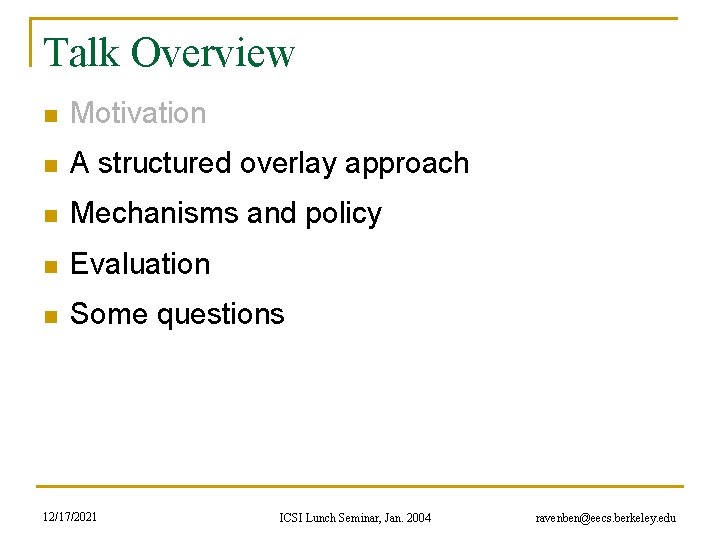Talk Overview n Motivation n A structured overlay approach n Mechanisms and policy n