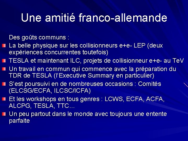 Une amitié franco-allemande Des goûts communs : La belle physique sur les collisionneurs e+e-