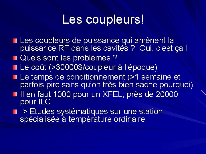 Les coupleurs! Les coupleurs de puissance qui amènent la puissance RF dans les cavités