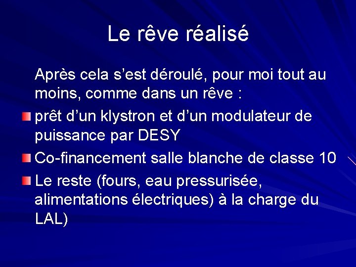 Le rêve réalisé Après cela s’est déroulé, pour moi tout au moins, comme dans