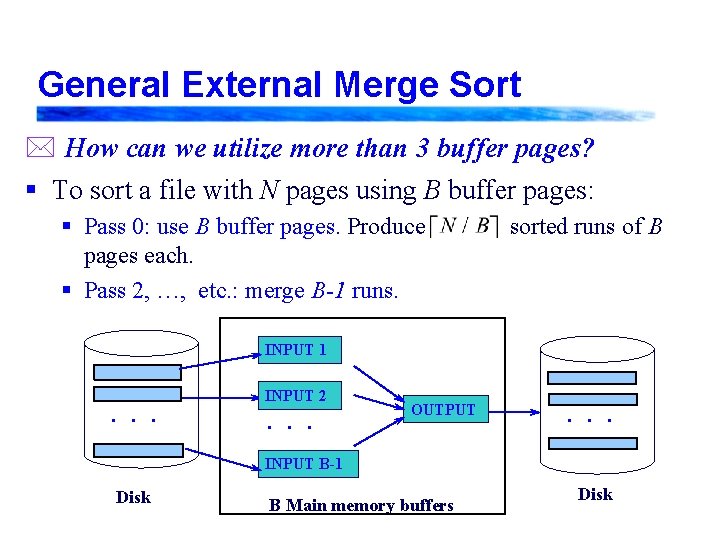 General External Merge Sort * How can we utilize more than 3 buffer pages?