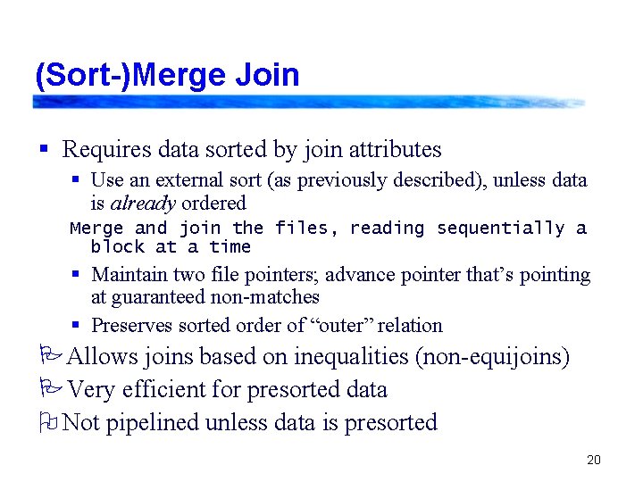 (Sort-)Merge Join § Requires data sorted by join attributes § Use an external sort