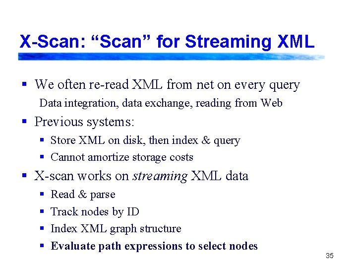 X-Scan: “Scan” for Streaming XML § We often re-read XML from net on every