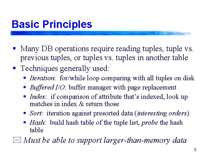 Basic Principles § Many DB operations require reading tuples, tuple vs. previous tuples, or