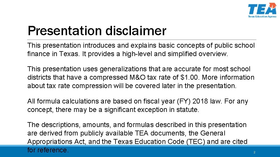 Presentation disclaimer This presentation introduces and explains basic concepts of public school finance in