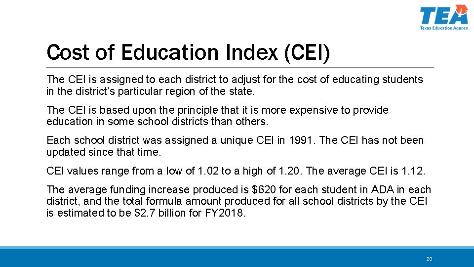 Cost of Education Index (CEI) The CEI is assigned to each district to adjust