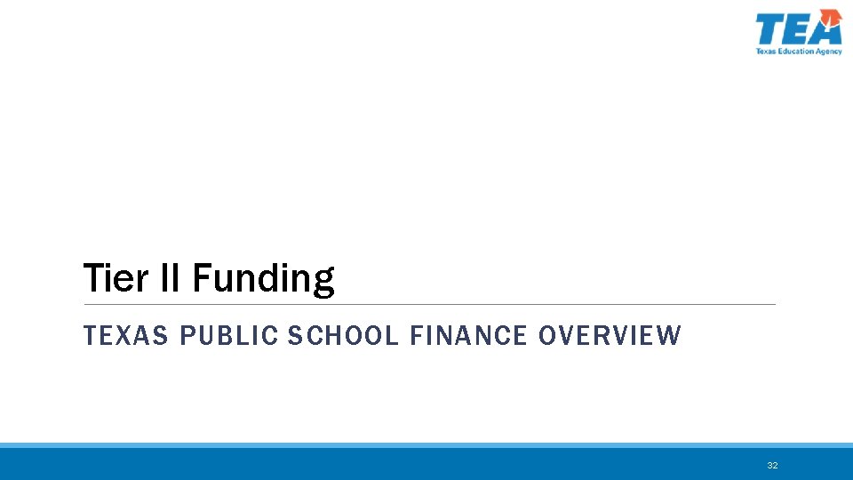 Tier II Funding TEXAS PUBLIC SCHOOL FINANCE OVERVIEW 32 