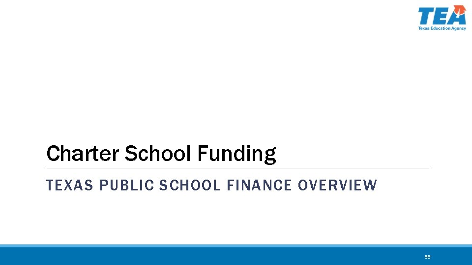 Charter School Funding TEXAS PUBLIC SCHOOL FINANCE OVERVIEW 55 