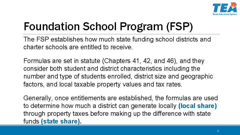 Foundation School Program (FSP) The FSP establishes how much state funding school districts and