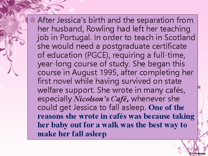 After Jessica's birth and the separation from her husband, Rowling had left her teaching
