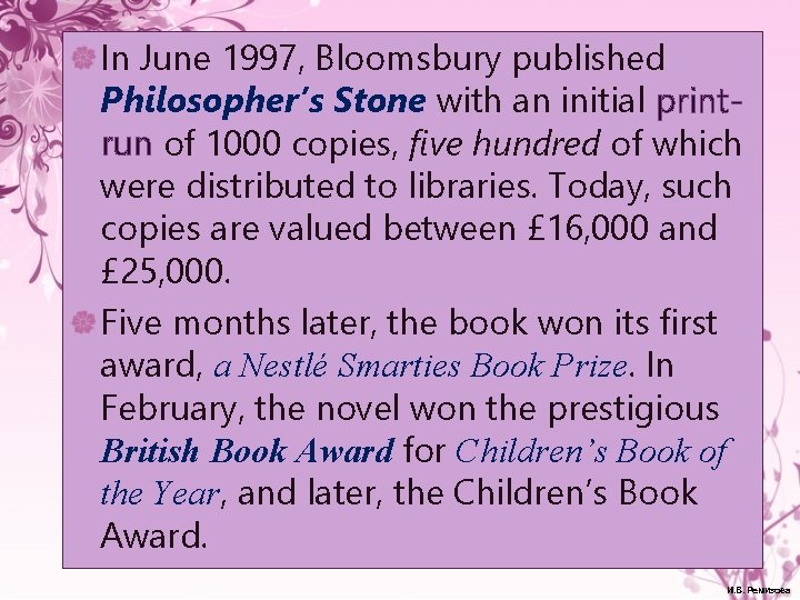 In June 1997, Bloomsbury published Philosopher’s Stone with an initial printrun of 1000 copies,