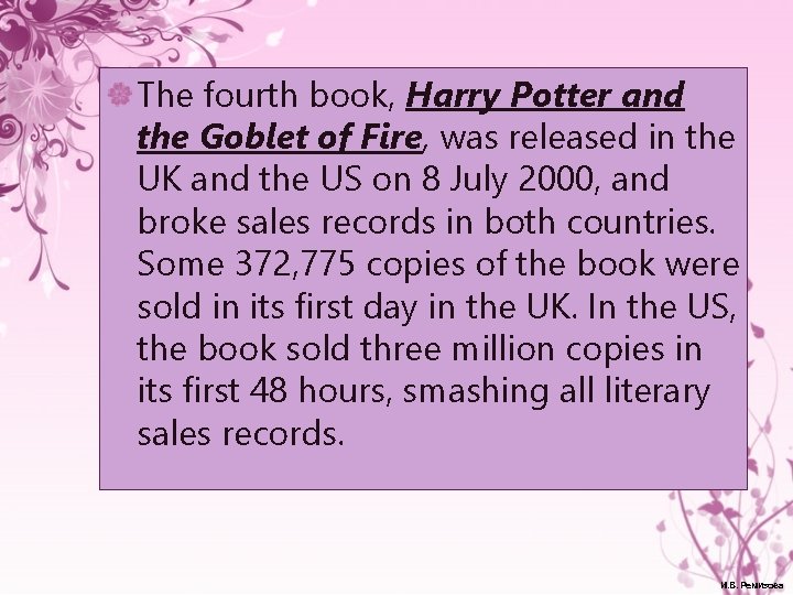 The fourth book, Harry Potter and the Goblet of Fire, was released in the