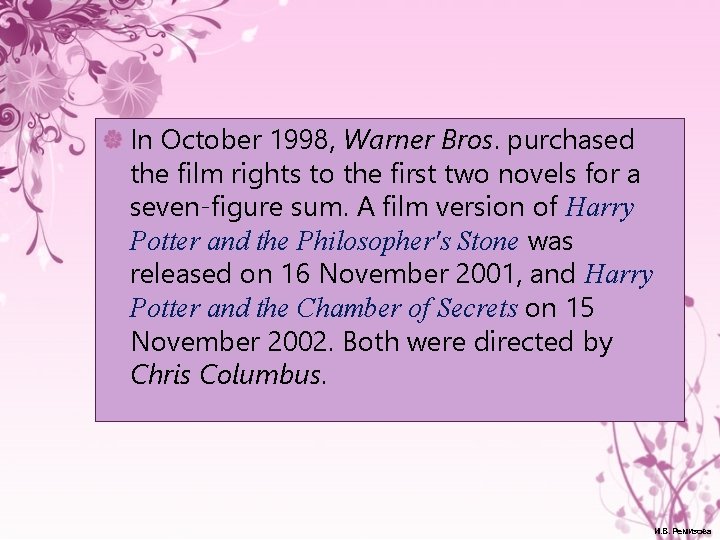 In October 1998, Warner Bros. purchased the film rights to the first two novels
