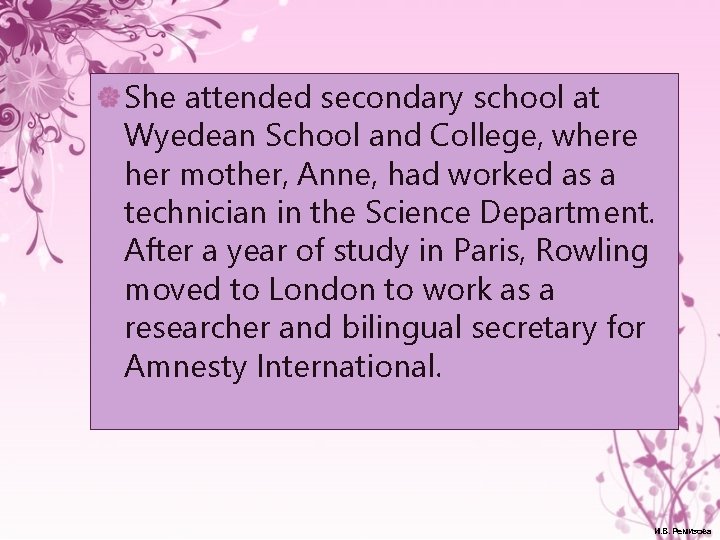 She attended secondary school at Wyedean School and College, where her mother, Anne, had