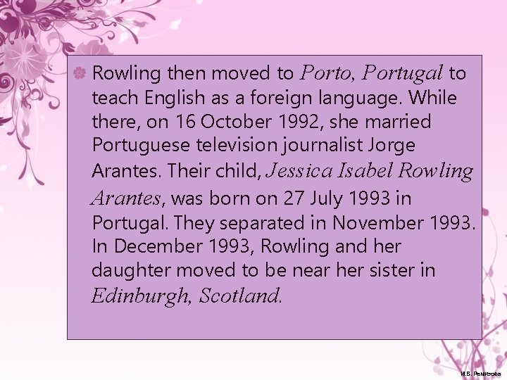 Rowling then moved to Porto, Portugal to teach English as a foreign language. While