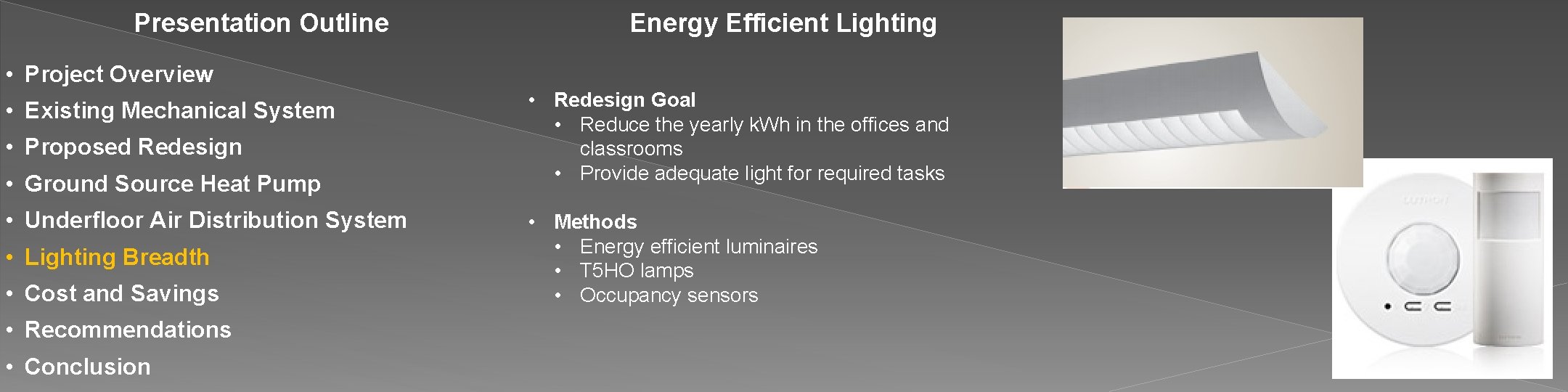 Presentation Outline Energy Efficient Lighting • Project Overview • Existing Mechanical System • Proposed