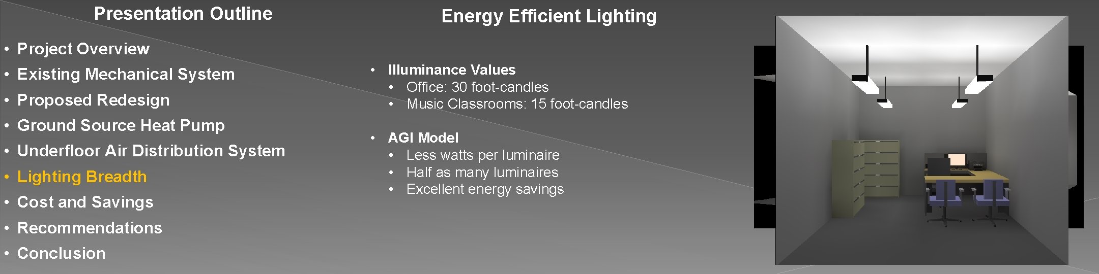 Presentation Outline Energy Efficient Lighting • Project Overview • Existing Mechanical System • Proposed