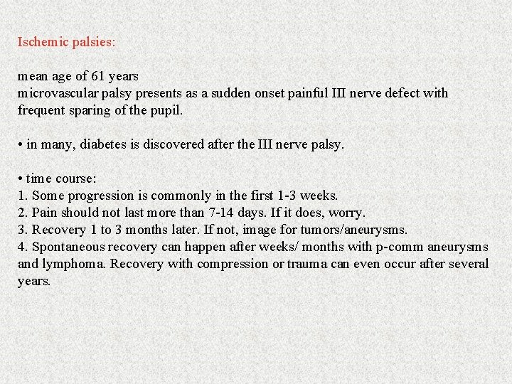 Ischemic palsies: mean age of 61 years microvascular palsy presents as a sudden onset