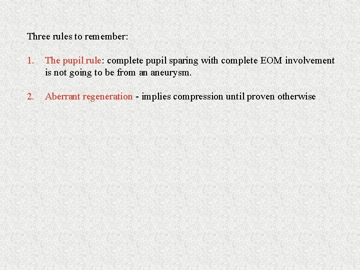 Three rules to remember: 1. The pupil rule: complete pupil sparing with complete EOM