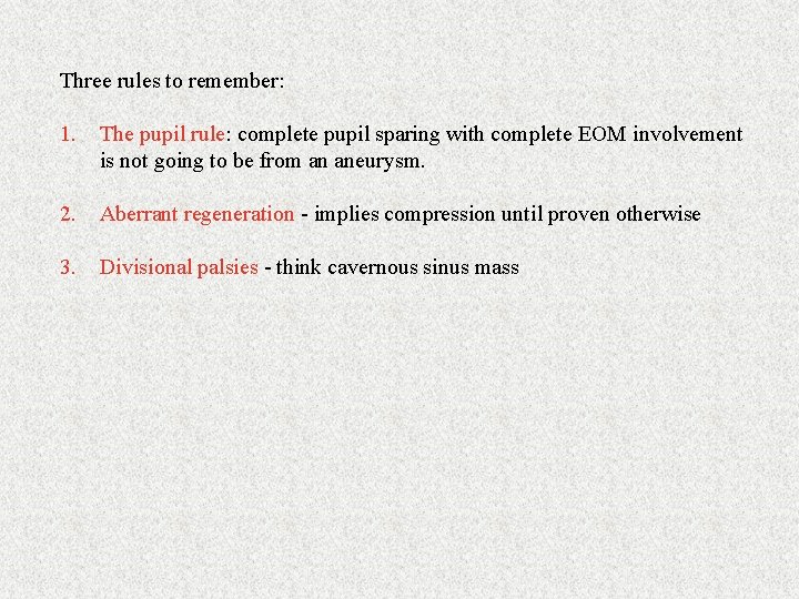 Three rules to remember: 1. The pupil rule: complete pupil sparing with complete EOM