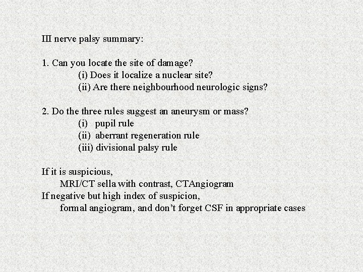 III nerve palsy summary: 1. Can you locate the site of damage? (i) Does