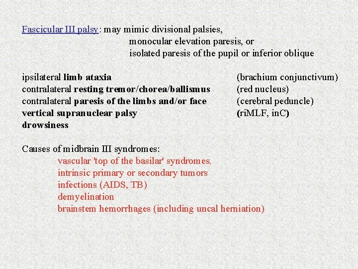 Fascicular III palsy: may mimic divisional palsies, monocular elevation paresis, or isolated paresis of