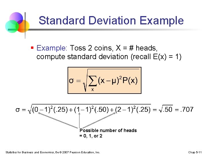 Standard Deviation Example § Example: Toss 2 coins, X = # heads, compute standard