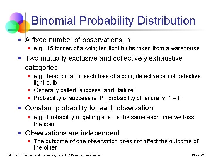 Binomial Probability Distribution § A fixed number of observations, n § e. g. ,