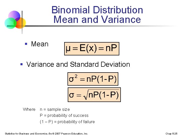 Binomial Distribution Mean and Variance § Mean § Variance and Standard Deviation Where n