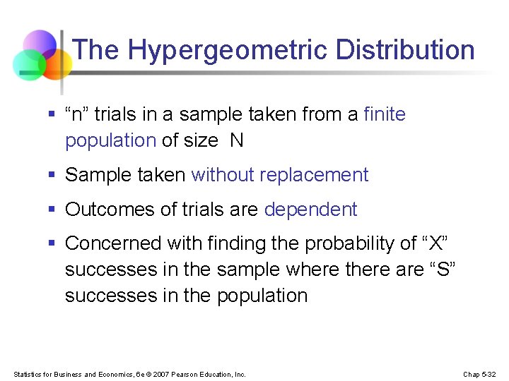 The Hypergeometric Distribution § “n” trials in a sample taken from a finite population