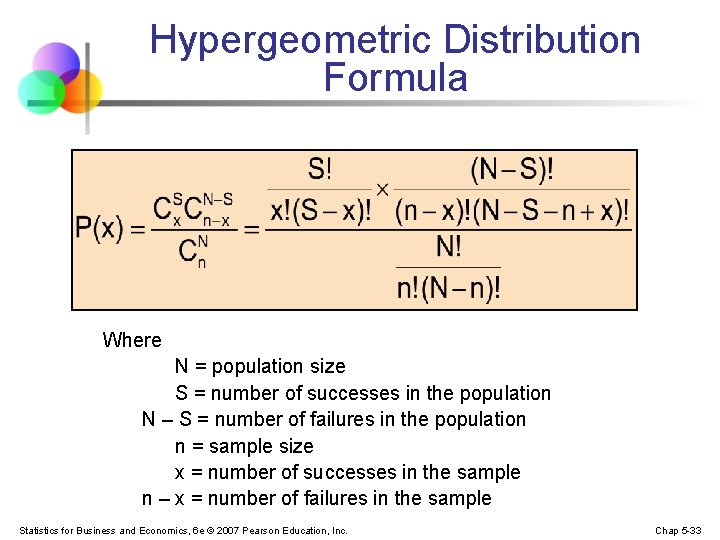 Hypergeometric Distribution Formula Where N = population size S = number of successes in