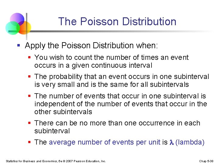 The Poisson Distribution § Apply the Poisson Distribution when: § You wish to count