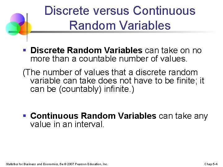 Discrete versus Continuous Random Variables § Discrete Random Variables can take on no more