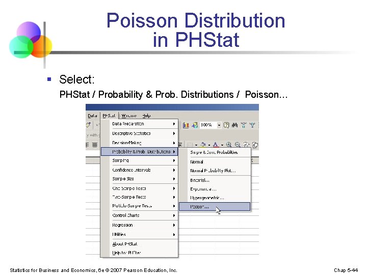 Poisson Distribution in PHStat § Select: PHStat / Probability & Prob. Distributions / Poisson…