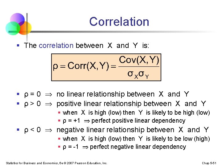 Correlation § The correlation between X and Y is: § ρ = 0 no