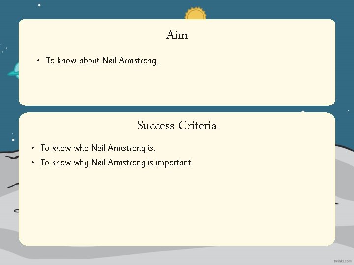 Aim • To know about Neil Armstrong. • • Success Criteria Statement dolor sit