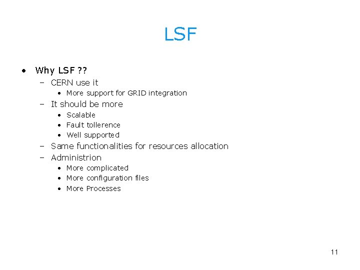 LSF • Why LSF ? ? – CERN use it • More support for