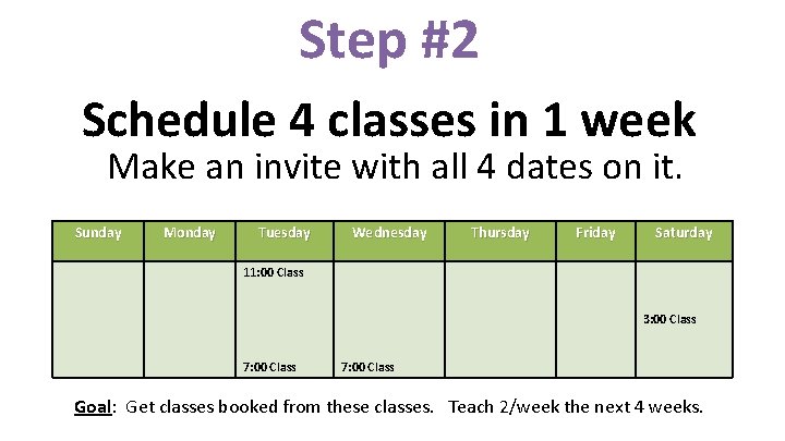 Step #2 Schedule 4 classes in 1 week Make an invite with all 4