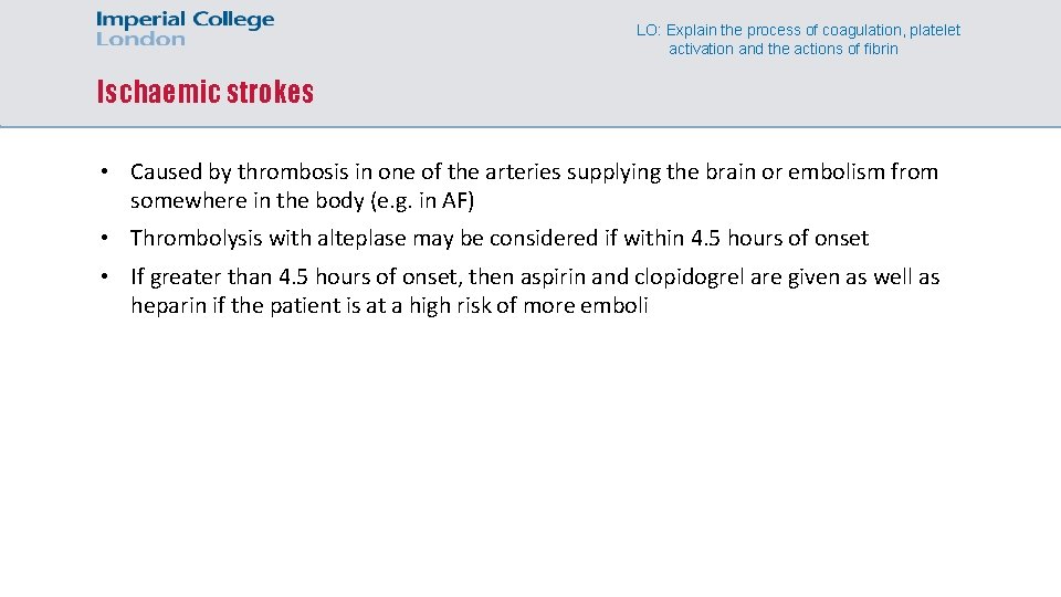 LO: Explain the process of coagulation, platelet activation and the actions of fibrin Ischaemic