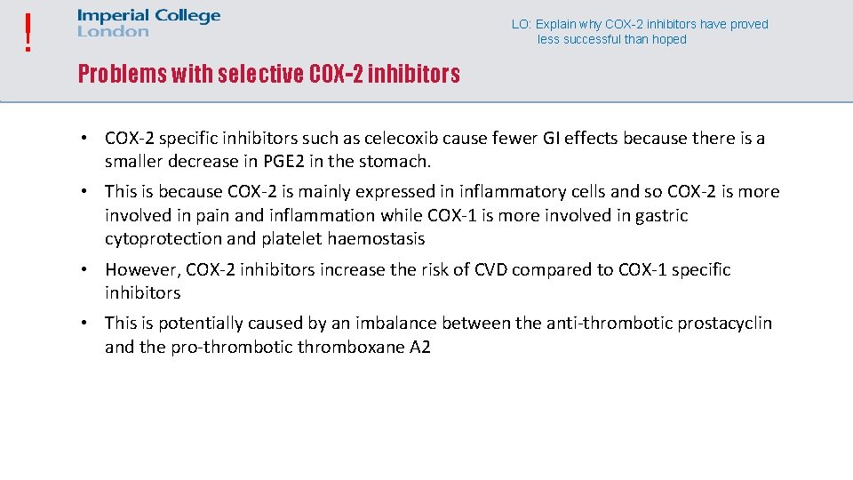! LO: Explain why COX-2 inhibitors have proved less successful than hoped Problems with